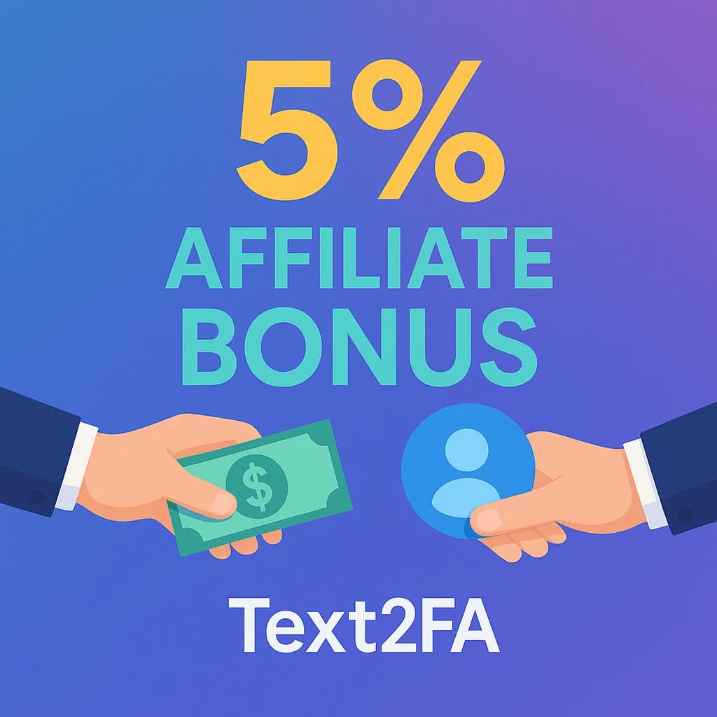 Earn a 5% Affiliate Bonus with Text2FA